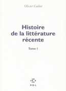 Histoire de la littérature récente, tome 1, Olivier Cadiot, P.O.L, 2016.