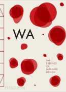 Wa, the essence of japanese design, Rossella Menegazzo, Phaidon, 2014.