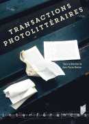 Transactions photolittéraires, Jean-Pierre Montier (dir.), Presses universitaires de Rennes, 2015.