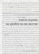 Pierre Guyotat, la matière de nos oeuvres, Donatien Grau, Actes Sud, 2016.