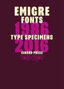 Emigre Fonts : type specimens, 1986-2016, Rudy Vanderlans, Gingko Press, 2016.