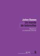 Un monde de bidonvilles : migrations et urbanisme informel, Julien Damon, Seuil, 2017.