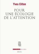 Pour une écologie de l'attention, de Yves Citton, éditions du Seuil