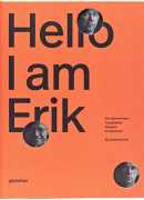 Hello I am Erik : Erick Spiekermann typographer, designer, entrepreneur, Gestalten Verlag