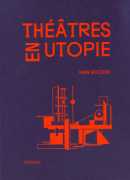 Théâtres en utopie, de Yann Rocher, Actes sud