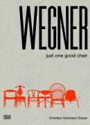 Wegner, just one good chair, de Christian Holmsted Olesen, Hatje Cantz