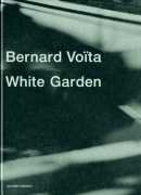 Bernard Voïta, White garden, éditions Lars Müller