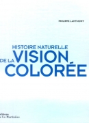 Histoire naturelle de la vision colorée, de Philippe Lanthony, éd. de la Martini