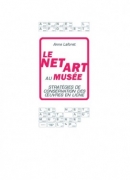 Le net art au musée, de Anne Laforet, éditions Questions théoriques