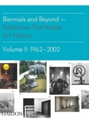 Biennials and beyond, 1962-2002, éditions Phaidon