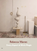 Rebecca Warren, every aspect of bitch magic, par Bice Curiger, Fuel 2012