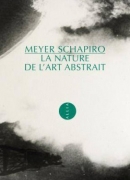 La nature de l'art abstrait, de Meyer Schapiro, éditions Allia 2013
