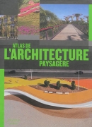 Atlas de l'architecture paysagère / sous la dir. de Markus Sebastian Braun et Chris van Uffelen. Éditions Citadelles &amp; Mazenod, 2014