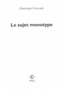 Le sujet monotype, Dominique Fourcade, éditions POL