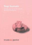 Trop humain, catalogue de l'exposition à Genève, 2014