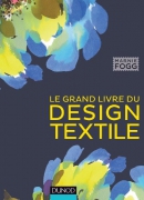 Le grand livre du design textile / Marnie Fogg. Éditions Dunod, 2014