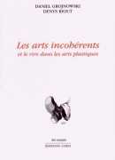 Les arts incohérents, de Daniel Grojnowski et Denys Riout, éditions Corti