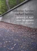 Penser et agir avec la nature, de Catherine et Raphaël Larrère, éditions La découverte