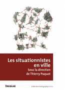 Les situationnistes en ville, sous la direction de Thierry Paquot, éditions Infolio