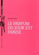 Le parfum du jour est fraise, de Pascale Petit, éditions de l'attente