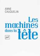 Les machines dans la tête, de Anne Cauquelin, Presses universitaires de France