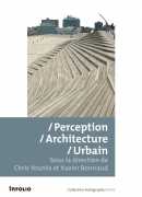 Perception, architecture, urbain, éditions Infolio, 2014