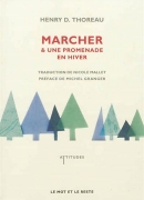 Marcher &amp; Une promenade en hiver de Henry D. Thoreau, éditions le Mot et le 