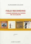 Field recording, d'Alexandre Galand, éditions le mot et le reste