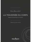 La traversée du corps, regard philosophique sur la danse, Elsa Ballanfat, Hermann, 2015.