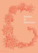 Jardins de jardiniers, Madison Cox, Phaidon, 2016.