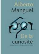 Alberto Manguel, de la curiosité, Christine Leboeuf, Actes Sud, 2016.