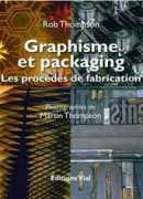 Graphisme et packaging, les procédés de fabrication, Rob Thompson, Vial, 2016.