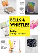 Bells &amp; whistles, printing with special effects, Paul Ressencourt (préf.), Gingko press, 2015.