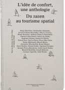 L'idée de confort, une anthologie : du zazen au tourisme spatial, Tony Côme et Juliette Pollet, B42, 2016.