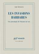 Les invasions barbares, une généalogie de l'histoire de l'art, Eric Michaud, Gallimard, 2016.