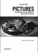 Pictures, s'approprier la photographie, New-York, 1979-2014, Douglas Crimp, Le Point du jour, 2016.