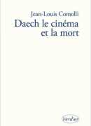 Daech, le cinéma et la mort de Jean-Louis Comolli, éditions Verdier