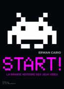 Start ! la grande histoire des jeux vidéo, de Erwan Cario, éditions de La Martinière