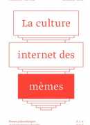 La culture internet des mèmes, de Frédéric Kaplan et Nicolas Nova, Presses polytechniques et universitaires romandes 2016
