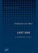 Lost ego : la tragédie du &quot;je suis&quot;, François de Smet, PUF, 2017.