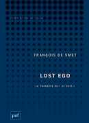 Lost ego : la tragédie du "je suis", François de Smet, PUF, 2017.