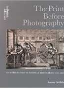 The print before photography : an introduction to european printmaking 1520-1820, Anthony Griffiths, The British Museum Press, 2016