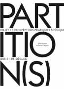 Partitions : objet et concept des pratiques scéniques, 20e et 21e siècles, Presses du Réel, 2017.