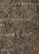 Ugo Rondinone : becoming soil, exposition, Nîmes, Carré d'Art, 2016, Jean-Marc Prevost (textes), Corinne Rondeau (textes), Hatje Cantz, 2016.