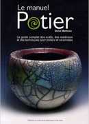 Le manuel Potier : le guide complet des outils, des matériaux et des techniques pour potiers et céramistes, Steve Mattison, revue de la céramique et du verre, 2009.