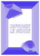 Imprimer le monde, essais de Marie-Ange Brayer, Olivier Zeitoun, Mario Carpo, Sophie Fétro, Camille Bosqué, Christian Gérard, Orléans : Hyx, 2017.