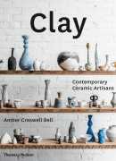 Clay : contemporary ceramic artisans, Amber Creswell Bell, Thames &amp; Hudson, 2016.