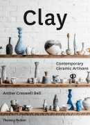 Clay : contemporary ceramic artisans, Amber Creswell Bell, Thames & Hudson, 2016.