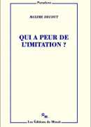 Qui a peur de l'imitation ? Maxime Decoût, Minuit, 2017.