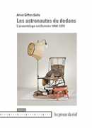 Les astronautes du dedans : assemblage californien 1950-1970, Anne Giffon-Selle, Presses du réel, 2017.